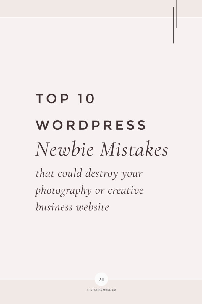 Top WordPress Newbie Mistakes that could destroy your photography or creative business website